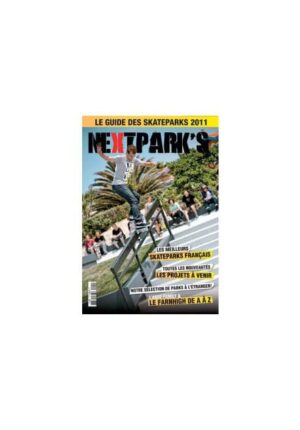 Next Parks 2011 - Le guide des skateparks de France