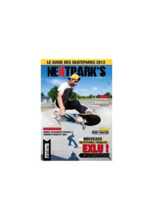 Next Parks 2012 - Le guide des skateparks de France