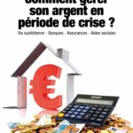 Comment gérer son argent en période de crise ?