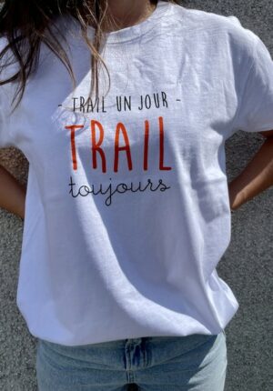 Tee-Shirt Trail un jour Trail toujours