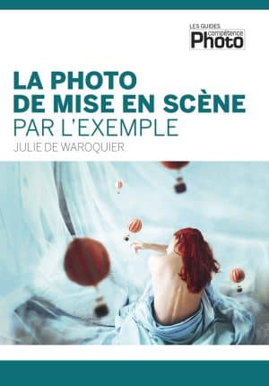 La photo de mise en scène, par l'exemple. Le livre de Julie De Waroquier